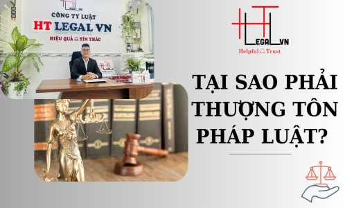 LUẬT SƯ PHÒNG BỆNH HT CHIA SẺ: TẠI SAO CHÚNG TA CẦN THƯỢNG TÔN PHÁP LUẬT (CÔNG TY LUẬT UY TÍN TẠI THÀNH PHỐ HỒ CHÍ MINH, VIỆT NAM)